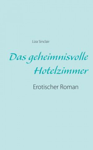 Книга geheimnisvolle Hotelzimmer Liza Sinclair