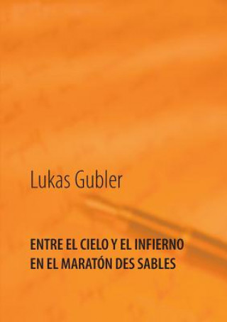 Książka Entre el cielo y el infierno en la maraton des sables Lukas Gubler