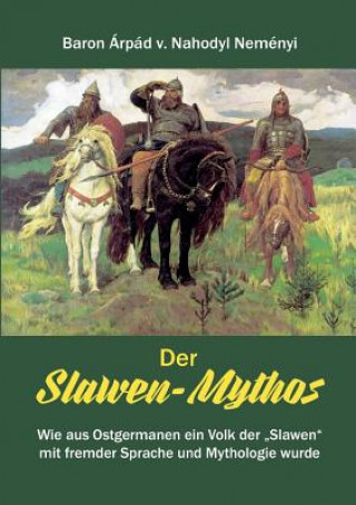 Książka Slawen-Mythos Arpad Baron Von Nahodyl Nemenyi