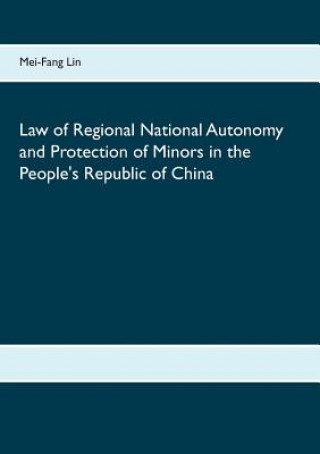 Książka Law of Regional National Autonomy and the Protection of Minors in the People's Republic of China Mei-Fang Lin