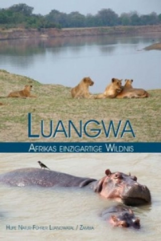 Книга Luangwa - Afrikas einzigartige Wildnis Ilona Hupe