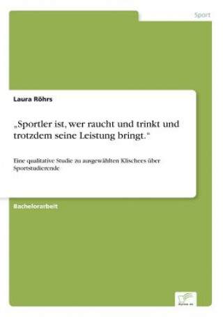 Kniha "Sportler ist, wer raucht und trinkt und trotzdem seine Leistung bringt. Laura Rohrs