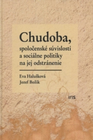 Książka Chudoba, spoločenské súvislosti a sociálne politiky na jej odstránenie Eva Halušková