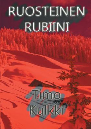 Kniha Ruosteinen Rubiini Timo Kulkki