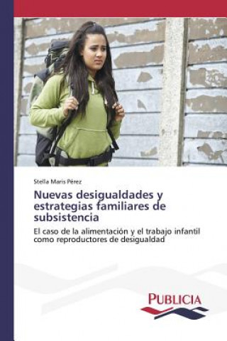 Könyv Nuevas desigualdades y estrategias familiares de subsistencia Perez Stella Maris