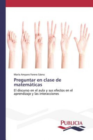 Könyv Preguntar en clase de matematicas Forero Saenz Maria Amparo