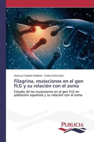 Könyv Filagrina, mutaciones en el gen FLG y su relacion con el asma Cubero Saldana Jose Luis