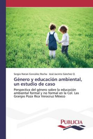 Libro Genero y educacion ambiental, un estudio de caso Gonzalez Rocha Sergio Natan