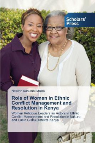 Książka Role of Women in Ethnic Conflict Management and Resolution in Kenya Kahumbi Maina Newton