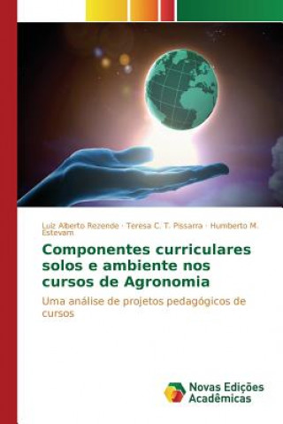 Könyv Componentes curriculares solos e ambiente nos cursos de Agronomia Rezende Luiz Alberto