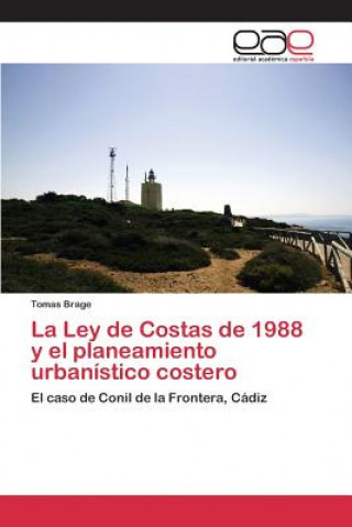 Kniha Ley de Costas de 1988 y el planeamiento urbanistico costero Brage Tomas
