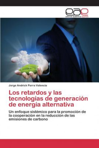 Kniha retardos y las tecnologias de generacion de energia alternativa Parra Valencia Jorge Andrick