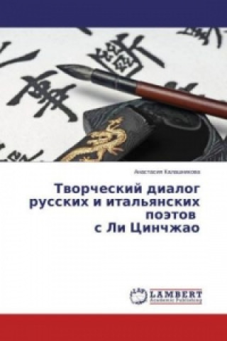 Carte Tvorcheskij dialog russkih i ital'yanskih pojetov s Li Cinchzhao Anastasiya Kalashnikova