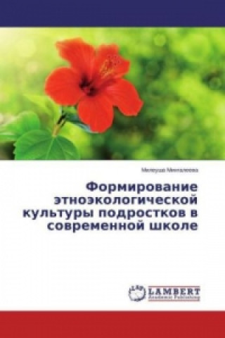 Kniha Formirovanie jetnojekologicheskoj kul'tury podrostkov v sovremennoj shkole Mileusha Mingaleeva