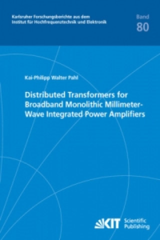 Carte Distributed Transformers for Broadband Monolithic Millimeter-Wave Integrated Power Amplifiers Kai-Philipp Walter Pahl