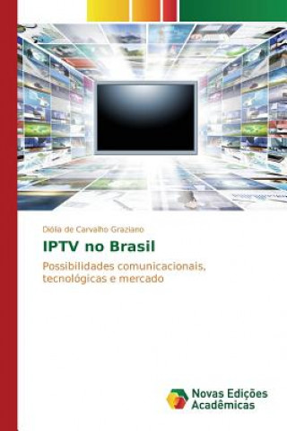 Könyv IPTV no Brasil De Carvalho Graziano Diolia