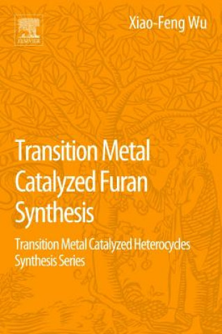Kniha Transition Metal Catalyzed Furans Synthesis Xiao-Feng Wu