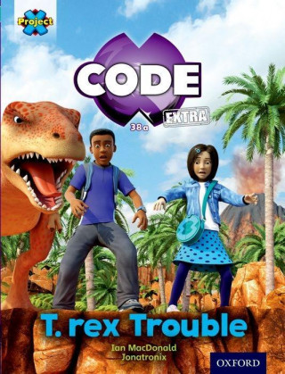 Książka Project X CODE Extra: Turquoise Book Band, Oxford Level 7: Forbidden Valley: T-rex Trouble Ian MacDonald