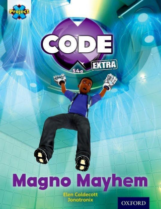 Buch Project X CODE Extra: Gold Book Band, Oxford Level 9: CODE Control: Magno Mayhem Elen Caldecott