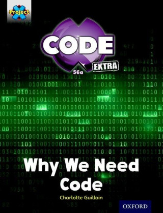 Könyv Project X CODE Extra: Gold Book Band, Oxford Level 9: CODE Control: Why We Need Code Charlotte Guillain