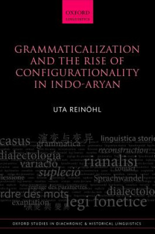 Kniha Grammaticalization and the Rise of Configurationality in Indo-Aryan Uta Reinohl