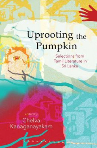 Kniha Uprooting the Pumpkin Chelva Kanaganayakam