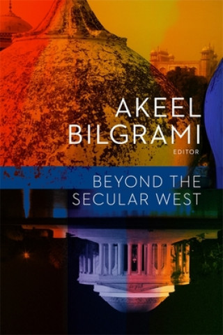 Könyv Beyond the Secular West Akeel Bilgrami