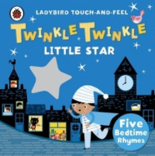 Carte Twinkle, Twinkle, Little Star: Ladybird Touch and Feel Rhymes 