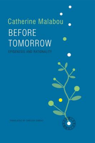 Книга Before Tomorrow - Epigenesis and Rationality Catherine Malabou