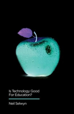 Könyv Is Technology Good for Education? Neil Selwyn