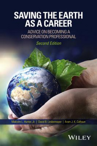Carte Saving the Earth as a Career - Advice on Becoming a Conservation Professional 2e Malcolm L. Hunter
