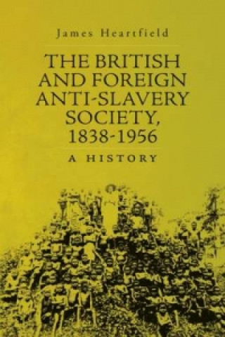 Carte British and Foreign Anti-Slavery Society 1838-1956 James Heartfield