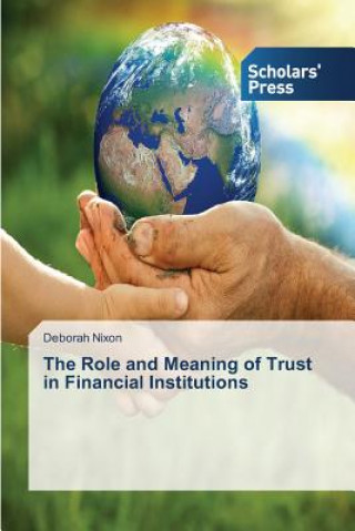 Kniha Role and Meaning of Trust in Financial Institutions Nixon Deborah