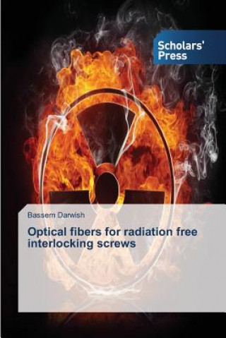 Kniha Optical fibers for radiation free interlocking screws Darwish Bassem