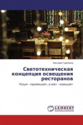 Könyv Svetotehnicheskaya koncepciya osveshheniya restoranov Viktoriya Gorelkina