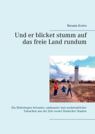 Libro Und er blicket stumm auf das freie Land rundum Renate Krohn