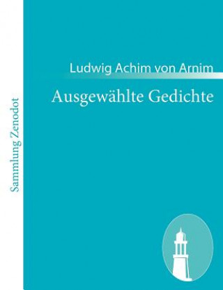 Kniha Ausgewahlte Gedichte Ludwig Achim von Arnim