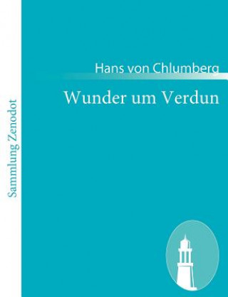 Kniha Wunder um Verdun Hans von Chlumberg