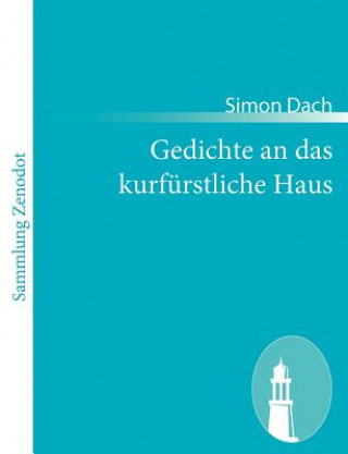 Buch Gedichte an das kurfurstliche Haus Simon Dach