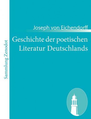 Knjiga Geschichte der poetischen Literatur Deutschlands Joseph von Eichendorff