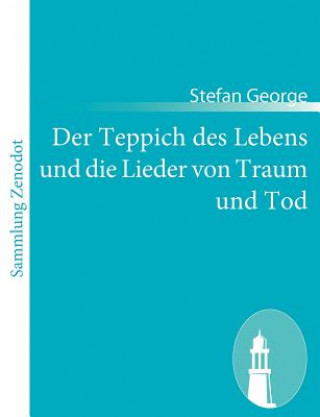 Kniha Teppich des Lebens und die Lieder von Traum und Tod Stefan George