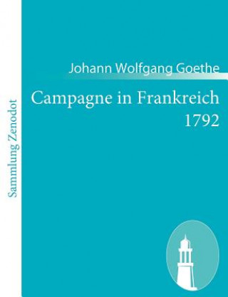 Kniha Campagne in Frankreich 1792 Johann Wolfgang Goethe