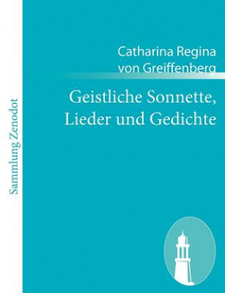 Książka Geistliche Sonnette, Lieder und Gedichte Catharina Regina von Greiffenberg