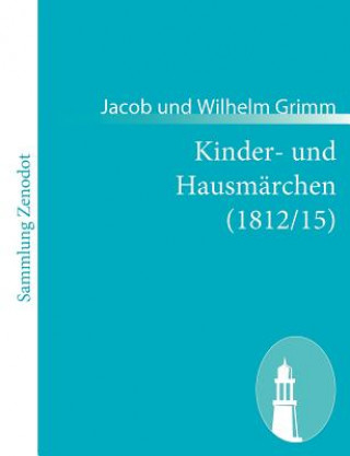 Kniha Kinder- und Hausmarchen (1812/15) Jacob und Wilhelm Grimm