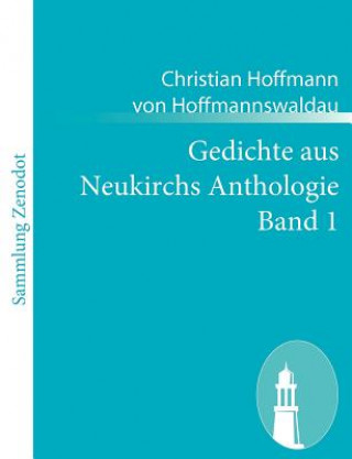 Książka Gedichte aus Neukirchs Anthologie Band 1 Christian Hoffmann von Hoffmannswaldau