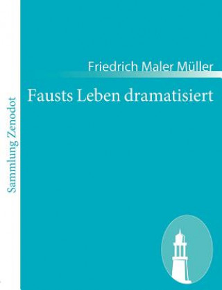 Knjiga Fausts Leben dramatisiert Friedrich Maler Müller