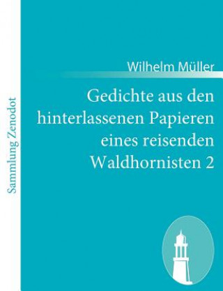 Książka Gedichte aus den hinterlassenen Papieren eines reisenden Waldhornisten 2 Wilhelm Müller