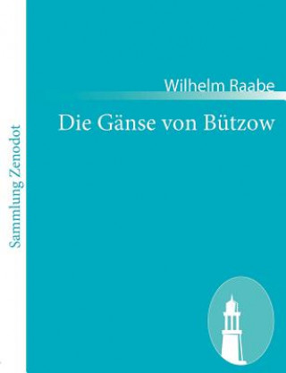 Kniha Die Ganse von Butzow Wilhelm Raabe