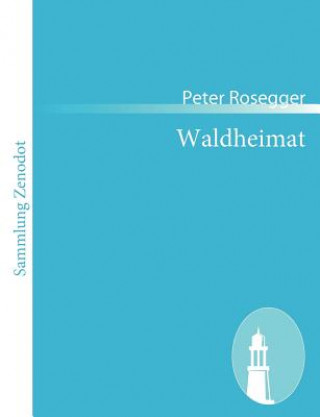 Kniha Waldheimat Peter Rosegger