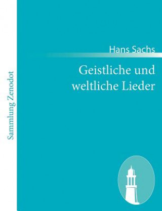 Kniha Geistliche und weltliche Lieder Hans Sachs